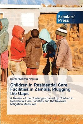 bokomslag Children in Residential Care Facilities in Zambia, Plugging the Gaps