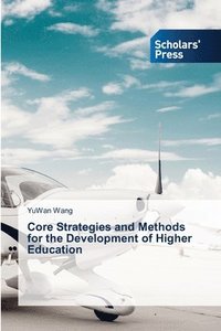 bokomslag Core Strategies and Methods for the Development of Higher Education