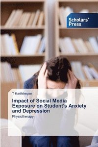 bokomslag Impact of Social Media Exposure on Student's Anxiety and Depression