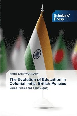 bokomslag The Evolution of Education in Colonial India, British Policies