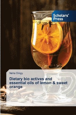 bokomslag Dietary bio actives and essential oils of lemon & sweet orange