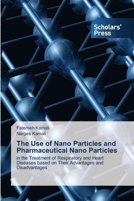 The Use of Nano Particles and Pharmaceutical Nano Particles 1