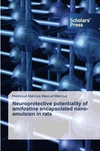 bokomslag Neuroprotective potentiality of amifostine encapsulated nano-emulsion in rats