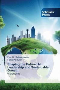 bokomslag Shaping the Future: AI Leadership and Sustainable Growth