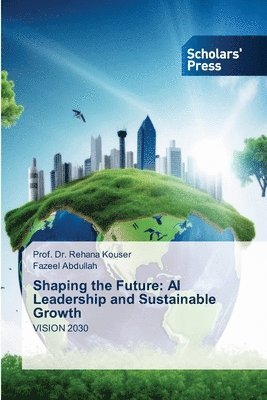 Shaping the Future: AI Leadership and Sustainable Growth 1