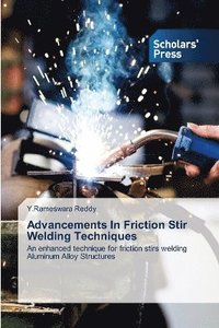 bokomslag Advancements In Friction Stir Welding Techniques