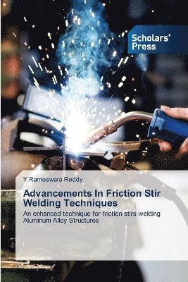 Advancements In Friction Stir Welding Techniques 1