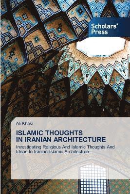 bokomslag Islamic Thoughts in Iranian Architecture