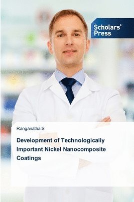 Development of Technologically Important Nickel Nanocomposite Coatings 1