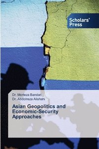 bokomslag Asian Geopolitics and Economic-Security Approaches