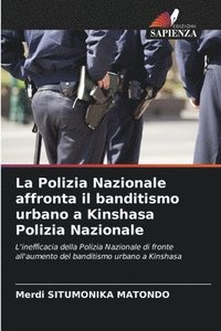 bokomslag La Polizia Nazionale affronta il banditismo urbano a Kinshasa Polizia Nazionale