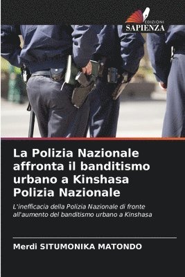 bokomslag La Polizia Nazionale affronta il banditismo urbano a Kinshasa Polizia Nazionale