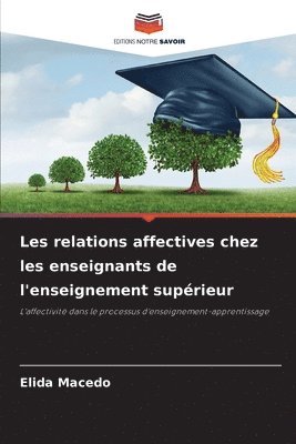 Elida Macedo - Les relations affectives chez les enseignants de l'enseignement supérieur, Häftad