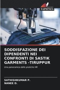 bokomslag Soddisfazione Dei Dipendenti Nei Confronti Di Sastik Garments -Tiruppur