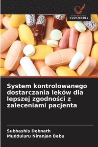 bokomslag System kontrolowanego dostarczania leków dla lepszej zgodno?ci z zaleceniami pacjenta