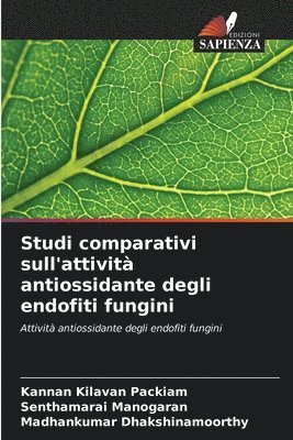 bokomslag Studi comparativi sull'attività antiossidante degli endofiti fungini