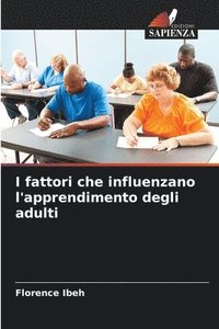 bokomslag I fattori che influenzano l'apprendimento degli adulti