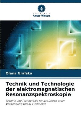 Olena Grafska - Technik und Technologie der elektromagnetischen Resonanzspektroskopie, Häftad