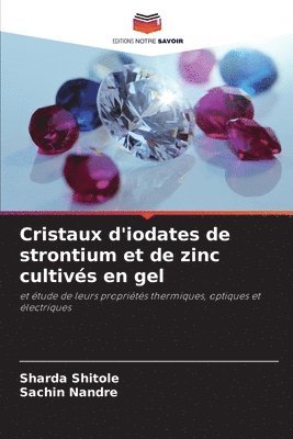 bokomslag Cristaux d'iodates de strontium et de zinc cultivés en gel