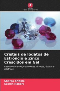 bokomslag Cristais de Iodatos de Estrôncio e Zinco Crescidos em Gel