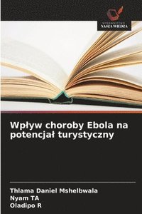 bokomslag Wplyw choroby Ebola na potencjal turystyczny