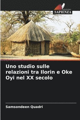 bokomslag Uno studio sulle relazioni tra Ilorin e Oke Oyi nel XX secolo