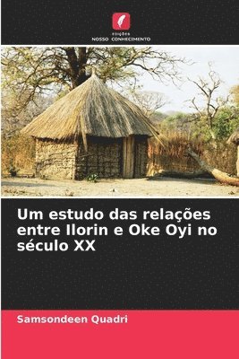 Um estudo das relaes entre Ilorin e Oke Oyi no sculo XX 1