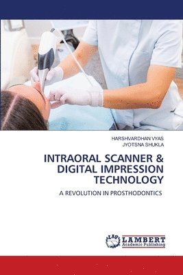 bokomslag INTRAORAL SCANNER & DIGITAL IMPRESSION TECHNOLOGY