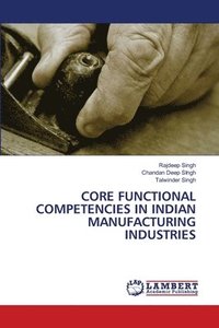 bokomslag Core Functional Competencies in Indian Manufacturing Industries