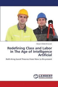 bokomslag Redefining Class and Labor in The Age of Intelligence Artificial
