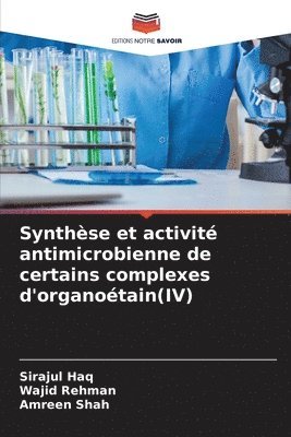 Sirajul Haq, Wajid Rehman, Amreen Shah - Synthèse et activité antimicrobienne de certains complexes d'organoétain(IV), Häftad
