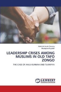bokomslag Leadership Crises Among Muslims in Old Tafo Zongo