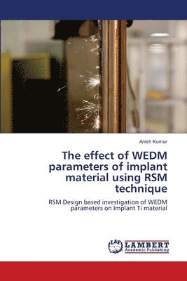 bokomslag effect of WEDM parameters of implant material using RSM technique
