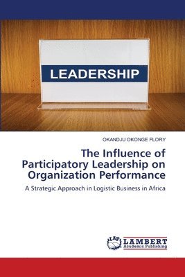 bokomslag Influence of Participatory Leadership on Organization Performance