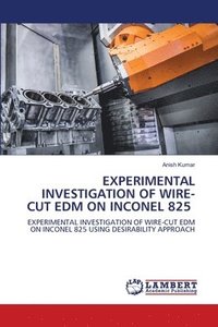bokomslag Experimental Investigation of Wire-Cut Edm on Inconel 825