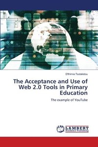 bokomslag Acceptance and Use of Web 2.0 Tools in Primary Education