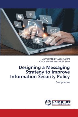 bokomslag Designing a Messaging Strategy to Improve Information Security Policy