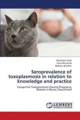 Seroprevalence of toxoplasmosis in relation to knowledge and practice 1
