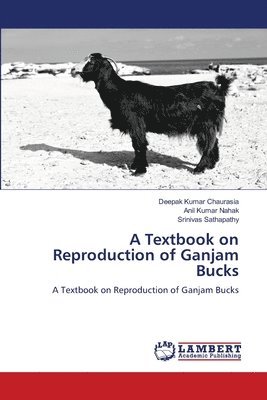 Deepak Kumar Chaurasia, Anil Kumar Nahak, Srinivas Sathapathy - Textbook on Reproduction of Ganjam Bucks, Häftad