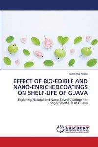 bokomslag Effect of Bio-Edible and Nano-Enrichedcoatings on Shelf-Life of Guava
