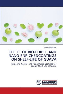 Effect of Bio-Edible and Nano-Enrichedcoatings on Shelf-Life of Guava 1