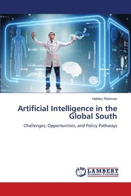 Hakikur Rahman - Artificial Intelligence in the Global South, Häftad