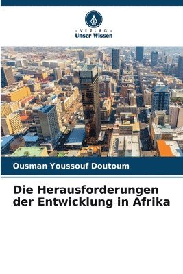 bokomslag Die Herausforderungen der Entwicklung in Afrika