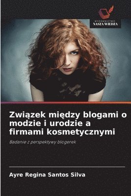 Związek między blogami o modzie i urodzie a firmami kosmetycznymi