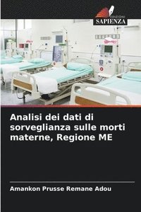 bokomslag Analisi dei dati di sorveglianza sulle morti materne, Regione ME