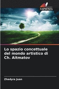 bokomslag Lo spazio concettuale del mondo artistico di Ch. Aitmatov