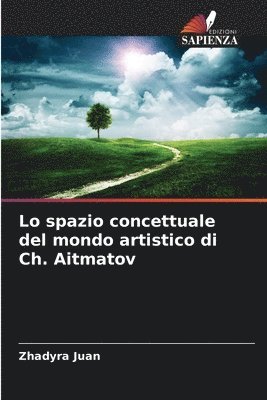 bokomslag Lo spazio concettuale del mondo artistico di Ch. Aitmatov