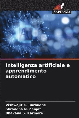 Vishwajit K Barbudhe, Shraddha N Zanjat, Bhavana S Karmore, Vishwajit K. Barbudhe, Shraddha N. Zanjat, Bhavana S. Karmore - Intelligenza artificiale e apprendimento automatico, Häftad