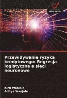 bokomslag Przewidywanie ryzyka kredytowego: Regresja logistyczna a sieci neuronowe