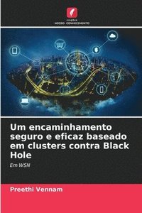 bokomslag Um encaminhamento seguro e eficaz baseado em clusters contra Black Hole